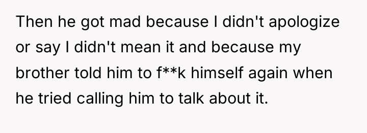 Then he got mad because I didn't apologize or say...