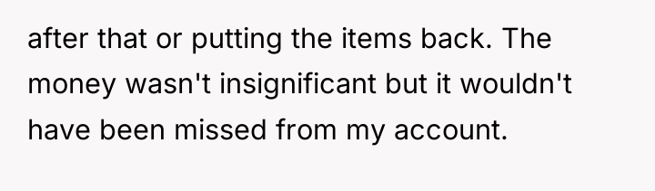 after that or putting the items back. The money wasn't...