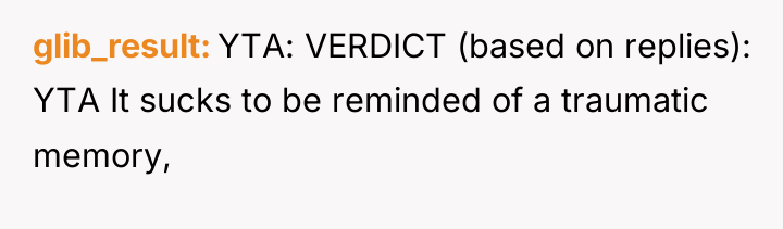 glib_result YTA: VERDICT (based on replies): YTA It sucks to...