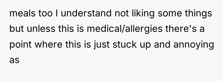 meals too I understand not liking some things but unless...
