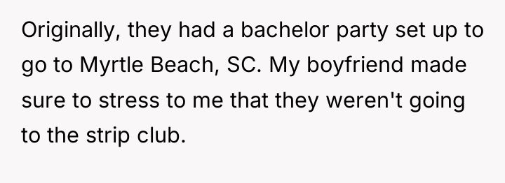 Originally, they had a bachelor party set up to go...