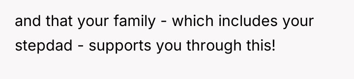 and that your family - which includes your stepdad -...