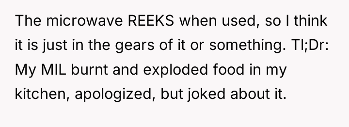 The microwave REEKS when used, so I think it is...