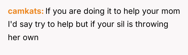 camkats If you are doing it to help your mom...