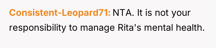 Consistent-Leopard71 NTA. It is not your responsibility to manage Rita's...