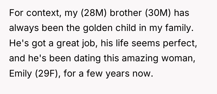 For context, my (28M) brother (30M) has always been the...