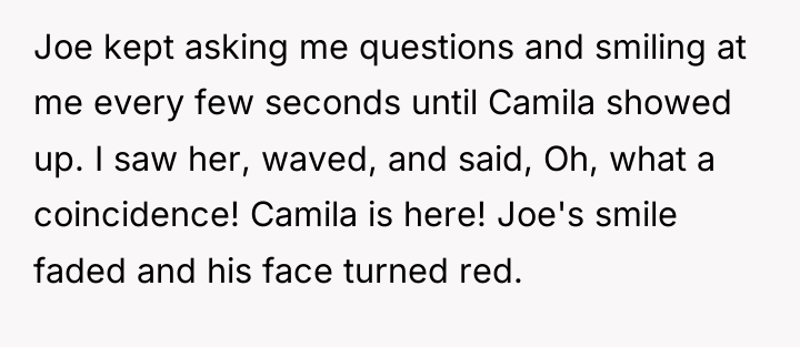 Joe kept asking me questions and smiling at me every...