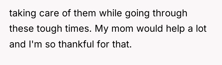 taking care of them while going through these tough times....