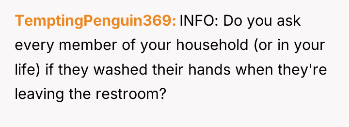 TemptingPenguin369 INFO: Do you ask every member of your household...