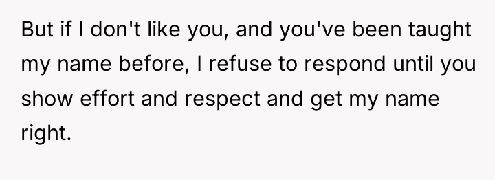 But if I don't like you, and you've been taught...