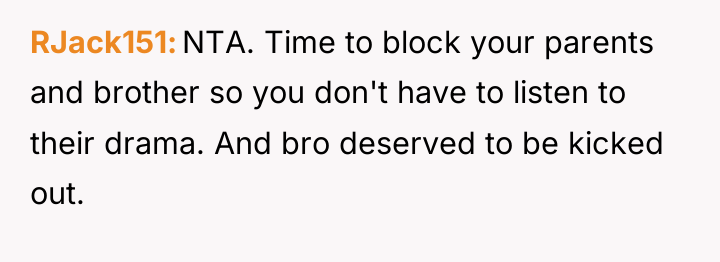 RJack151 NTA. Time to block your parents and brother so...