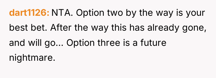 dart1126 NTA. Option two by the way is your best...