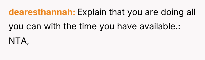 dearesthannah Explain that you are doing all you can with...