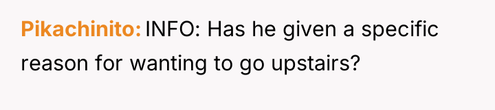 Pikachinito INFO: Has he given a specific reason for wanting...
