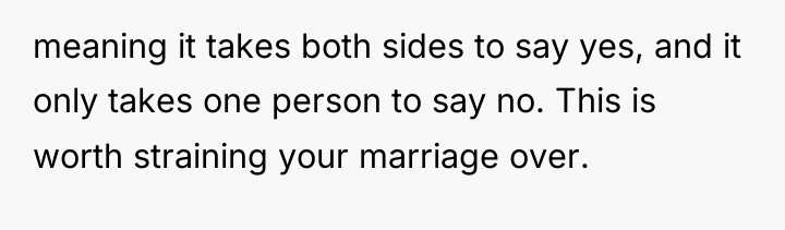 meaning it takes both sides to say yes, and it...
