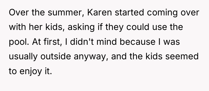 Over the summer, Karen started coming over with her kids,...