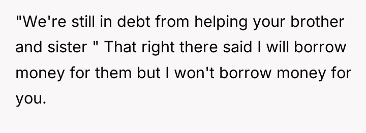 "We're still in debt from helping your brother and sister...