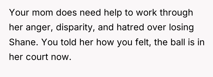 Your mom does need help to work through her anger,...