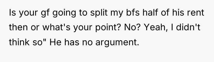 Is your gf going to split my bfs half of...