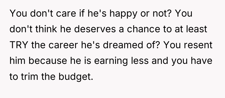 You don't care if he's happy or not? You don't...