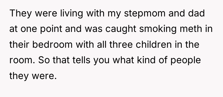 They were living with my stepmom and dad at one...