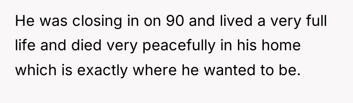 He was closing in on 90 and lived a very...