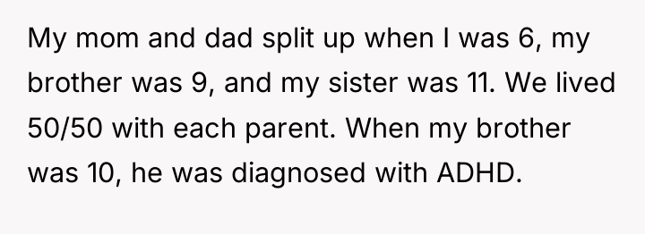 My mom and dad split up when I was 6,...