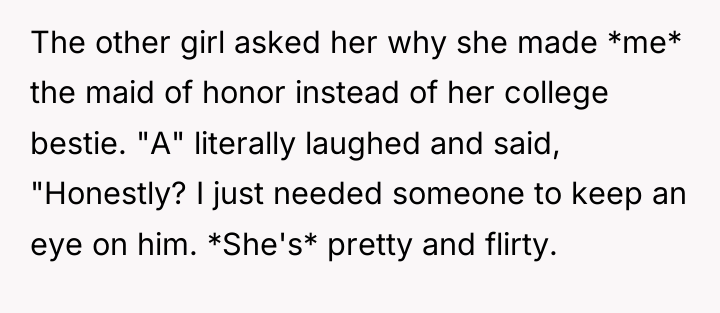 The other girl asked her why she made *me* the...