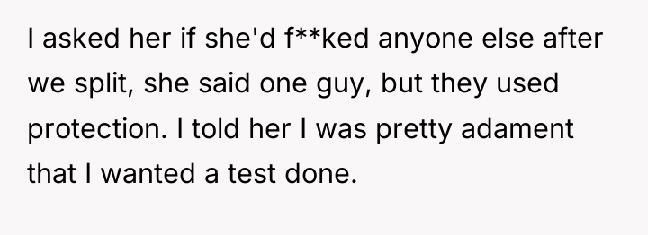 I asked her if she'd f**ked anyone else after we...