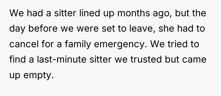 We had a sitter lined up months ago, but the...