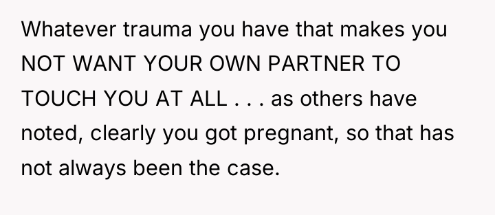 Whatever trauma you have that makes you NOT WANT YOUR...