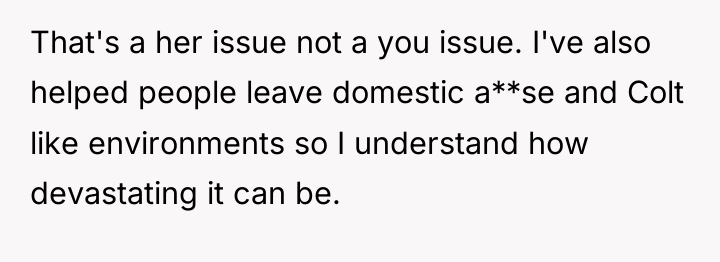 That's a her issue not a you issue. I've also...