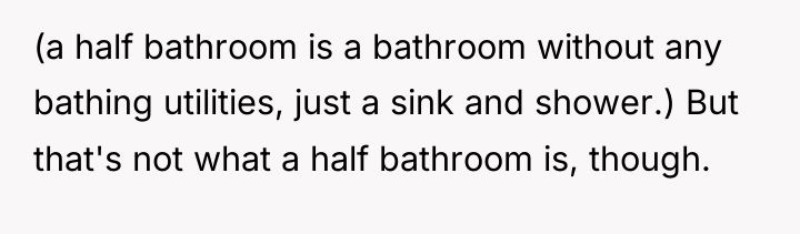 (a half bathroom is a bathroom without any bathing utilities,...