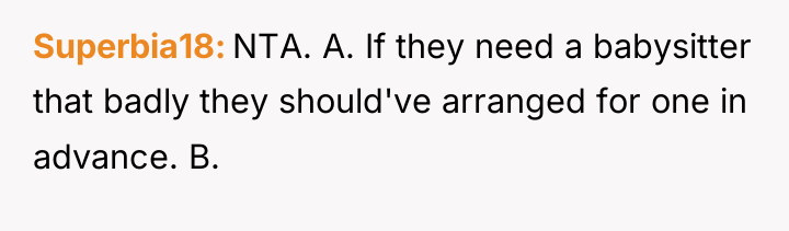 Superbia18 NTA. A. If they need a babysitter that badly...