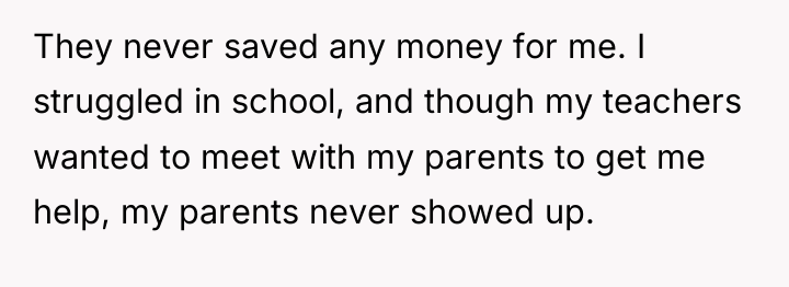 They never saved any money for me. I struggled in...