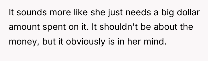 It sounds more like she just needs a big dollar...
