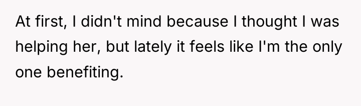 At first, I didn't mind because I thought I was...
