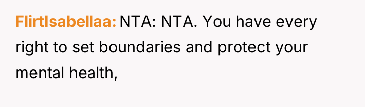 FlirtIsabellaa NTA: NTA. You have every right to set boundaries...