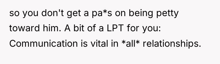 so you don't get a pa*s on being petty toward...