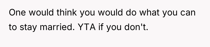 One would think you would do what you can to...