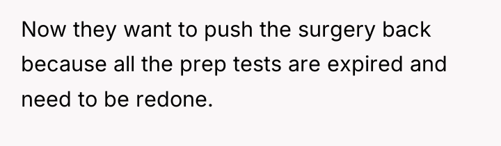 Now they want to push the surgery back because all...