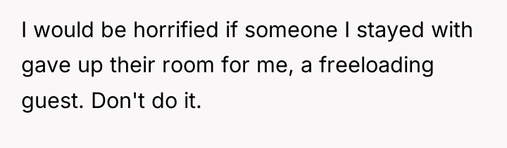 I would be horrified if someone I stayed with gave...