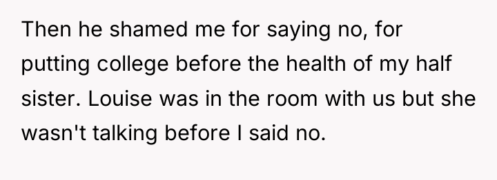 Then he shamed me for saying no, for putting college...