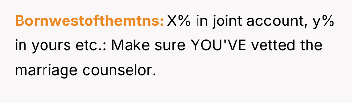 Bornwestofthemtns X% in joint account, y% in yours etc.: Make...