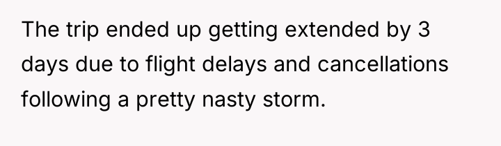 The trip ended up getting extended by 3 days due...