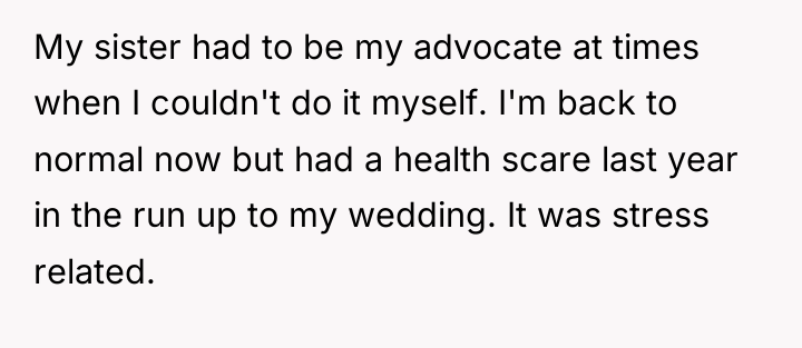 My sister had to be my advocate at times when...