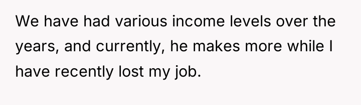 We have had various income levels over the years, and...