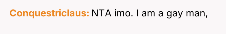 Conquestriclaus NTA imo. I am a gay man,