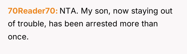 70Reader70 NTA. My son, now staying out of trouble, has...