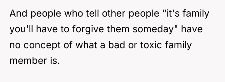 And people who tell other people "it's family you'll have...